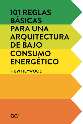 101 Reglas Bsicas Para Una Arquitectura de Bajo Consumo Energ?tico - Heywood, Huw