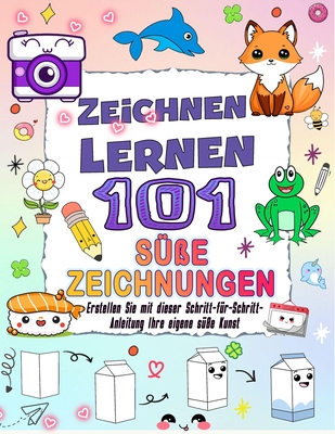 101 S??e Zeichnungen Zeichnen Lernen: Erstellen Sie mit dieser Schritt-f?r-Schritt-Anleitung Ihre eigene s??e Kunst und verleihen Sie Ihrem Design lebendige Farben. - Press, Naima