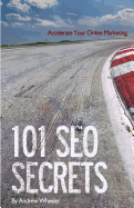 101 Seo Secrets: Accelerate Your Online Marketing