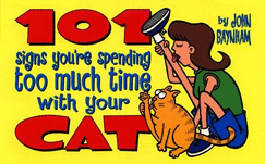 101 Signs You're Spending Too Much Time with Your Cat