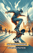 101 Skateboarding-Kuriositten: Unglaubliche und erstaunliche Ereignisse