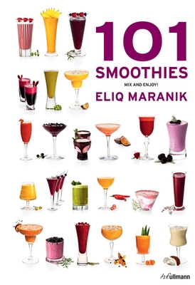 101 Smoothies: To Mix and Enjoy - Maranik, Eliq