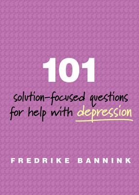 101 Solution-Focused Questions for Help with Depression - Bannink, Fredrike