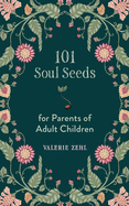 101 Soul Seeds for Parents of Adult Children