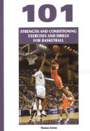 101 Strength and Conditioning Exercises and Drills for Basketball - Emma, Thomas