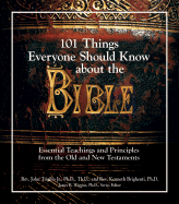 101 Things Everyone Should Know about the Bible: Essential Teachings and Principles from the Old and New Testament