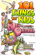 101 Things for Kids in New Orleans: A Complete Family Guide - Stout, Carol Anne