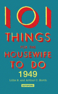 101 Things for the Housewife to Do in 1949: A Practical Handbook for the Home