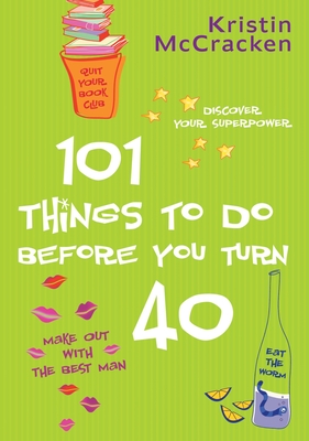 101 Things to Do Before You Turn 40 - McCracken, Kristin