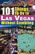 101 Things to Do in Las Vegas Without Gambling