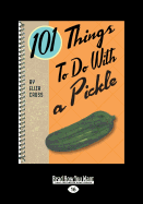 101 Things to do with a Pickle - Cross, Eliza