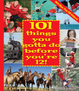 101 Things You Gotta Do Before You're 12! - O'Sullivan, Joanne