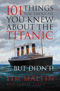 101 Things You Thought You Knew About The Titanic...but Didn't