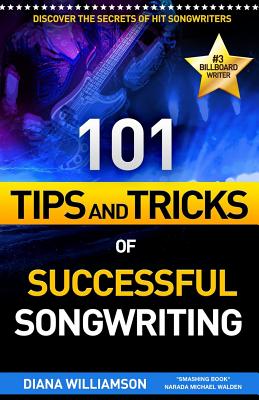 101 Tips and Tricks of Successful Songwriting - Williamson, Diana
