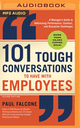 101 Tough Conversations to Have with Employees: A Manager's Guide to Addressing Performance, Conduct, and Discipline Challenges
