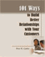 101 Ways to Build Better Relationships with Your Customers