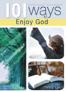 101 Ways to Enjoy God
