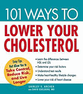 101 Ways to Lower Your Cholesterol: Easy Tips That Allow You to Take Control, Reduce Risk, and Live Longer