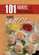 101 Ways to Prepare Hard Shell Clams