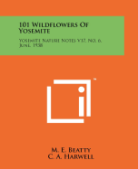 101 Wildflowers Of Yosemite: Yosemite Nature Notes V17, No. 6, June, 1938