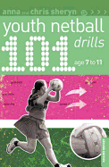 101 Youth Netball Drills Age 7-11 - Sheryn, Anna, and Sheryn, Chris