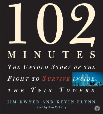 102 Minutes CD: The Untold Story of the Fight to Survive Inside the Twin Towers - Dwyer, Jim, and Flynn, Kevin, and McClarty, Ron (Read by)