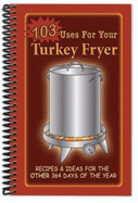 103 Uses for Your Turkey Fryer