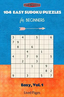 104 Easy Sudoku Puzzles for Beginners: Easy, Vol. 1 - Pages, Lived