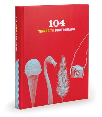 104 Things to Photograph - Chronicle Books
