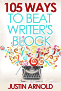 105 Ways to Beat Writer's Block