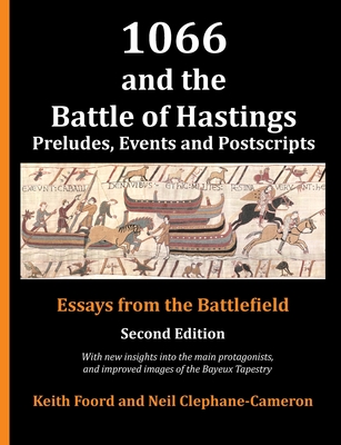 1066 and the Battle of Hastings: Preludes, events and postscripts - Foord, Keith, and Clephane-Cameron, Neil