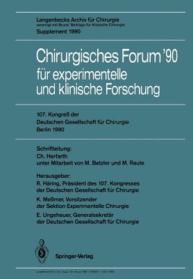 107. Kongre? Der Deutschen Gesellschaft F?r Chirurgie Berlin, 17.-21. April 1990: Langenbecks Archiv F?r Chirurgie Vereinigt Mit Bruns' Beitr?ge F?r Klinische Chirurgie Supplement 1990 - Betzler, M, and Herfarth, Christian, and H?ring, Rudolf (Editor)