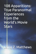 108 Apparitions: True Paranormal Experiences from the World's Movie Stars