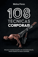 108 Tcnicas Corporais: Minuciosa compilao fotogrfica e de nomenclatura snscrita, visando simplificar seu estudo e assimilao.