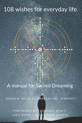 108 wishes for everyday life: A manual for Sacred Dreaming - Gankhuyag, Usukhbayar (Photographer), and Jones, Daniel Alexander (Foreword by)