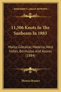 11,506 Knots In The Sunbeam In 1883: Malta, Gibraltar, Madeira, West Indies, Bermudas And Azores (1884)