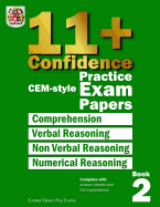 11+ Confidence: Cem Style Practice Exam Papers Book 2: Complete with Answers and Full Explanations