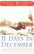 11 Days in December: Christmas at the Bulge, 1944 - Weintraub, Stanley