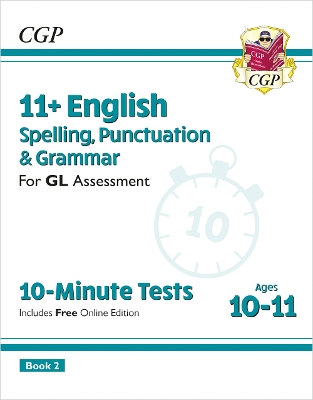 11+ GL 10-Minute Tests: English Spelling, Punctuation & Grammar - Ages 10-11 Book 2 (with Online Ed) - CGP Books (Editor)