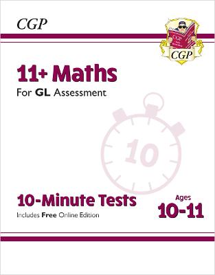 11+ GL 10-Minute Tests: Maths - Ages 10-11 Book 1 (with Online Edition): for the 2025 exams - CGP Books (Editor)