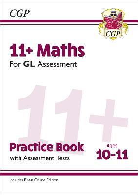 11+ GL Maths Practice Book & Assessment Tests - Ages 10-11 (with Online Edition): for the 2025 exams - CGP Books (Editor)