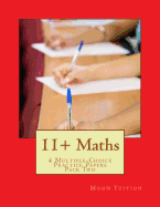 11+ Maths: 4 Multiple-Choice Practice Papers Pack Two