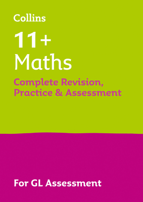 11+ Maths Complete Revision, Practice & Assessment for Gl: For the 2025 Gl Assessment Tests - Collins 11+