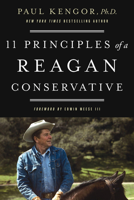 11 Principles of a Reagan Conservative - Kengor, Paul, PhD