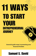 11 Ways to Start Your Enterepreneurial Journey: Essential guide steps in promoting your financial freedom