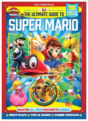 110% Gaming Presents: The Ultimate Guide to Super Mario - 