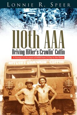 110th AAA: Driving Hitler's Crawlin' Coffin - Speer, Lonnie R