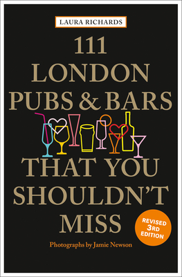 111 London Pubs and Bars That You Shouldn't Miss - Richards, Laura