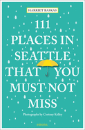 111 Places in Seattle That You Must Not Miss