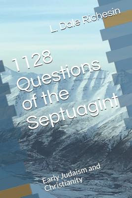 1128 Questions of the Septuagint: Early Judaism and Christianity - Richesin, L Dale